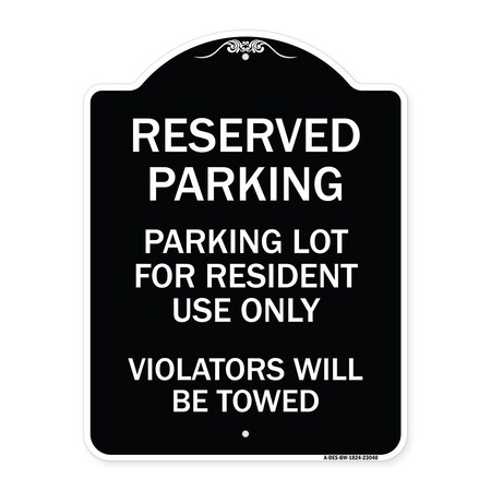 Signmission Reserved Parking Reserved Parking Lot for Resident Use Only Violators Will Be Towed, BW-1824-23040 A-DES-BW-1824-23040